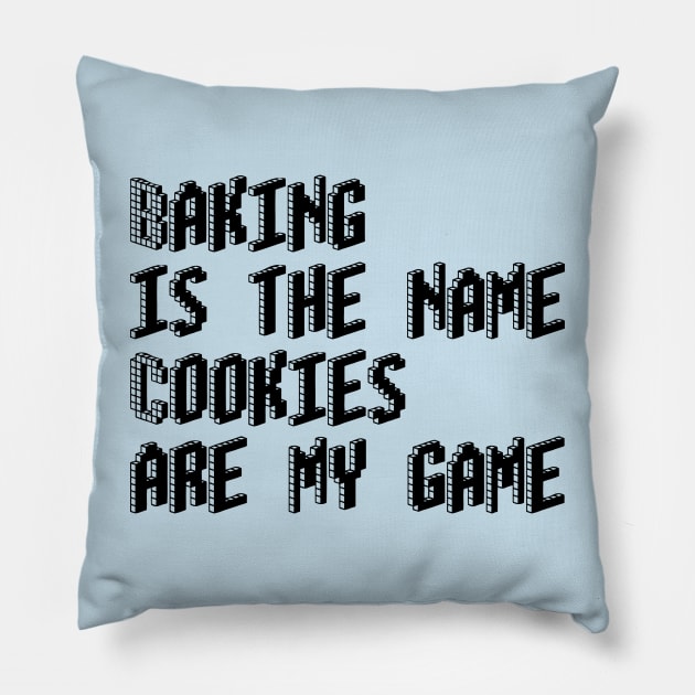 Baking is the name, cookies are my game Pillow by DrystalDesigns