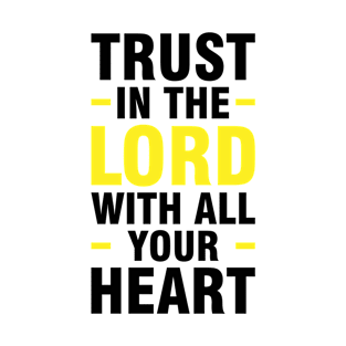 Trust in the lord with all your heart T-Shirt