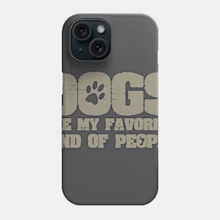 Dogs Are My Favorite Kind Of People Funny Joke Phone Case