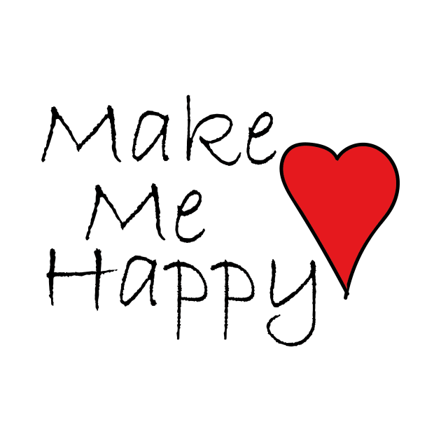 Make Me Happy by dabbardesign