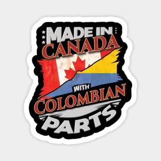 Made In Canada With Colombian Parts - Gift for Colombian From Colombia Magnet