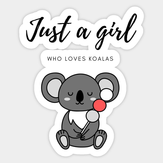 Cute Koala , Just A Girl Who Loves Koalas , girls gift, sister gift,  sleepy girls, Sticker for Sale by Medeline Shop