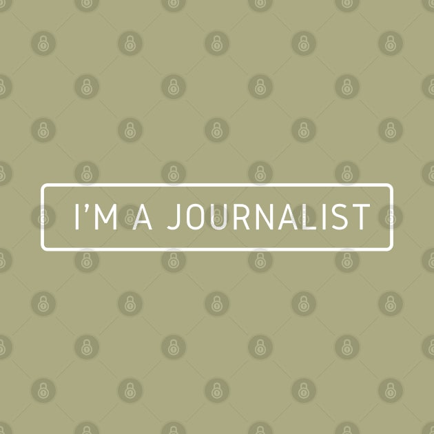 I'm A Journalist by The Journalist