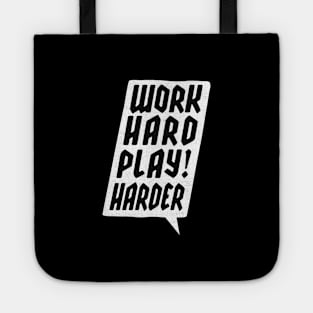 WORK HARD PLAY HARDER Tote