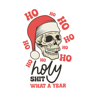 ho ho holy shit what a year T-Shirt