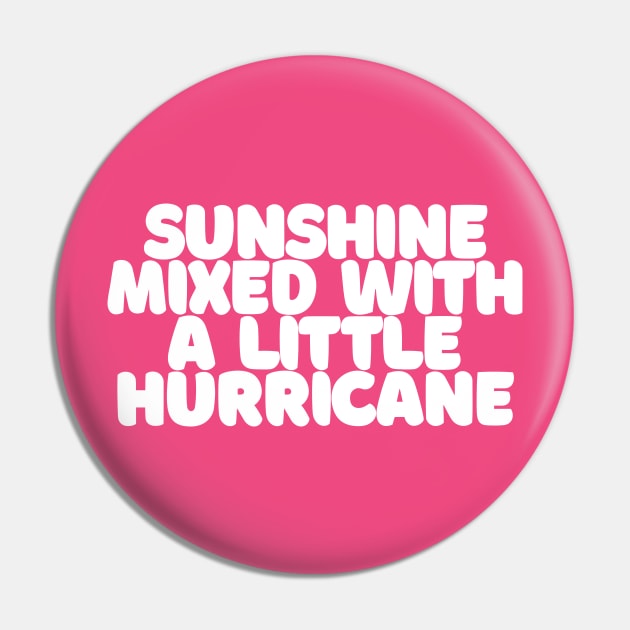 Sunshine Mixed With A Little Hurricane Pin by DankFutura