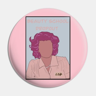 Beauty School Dropout Pin