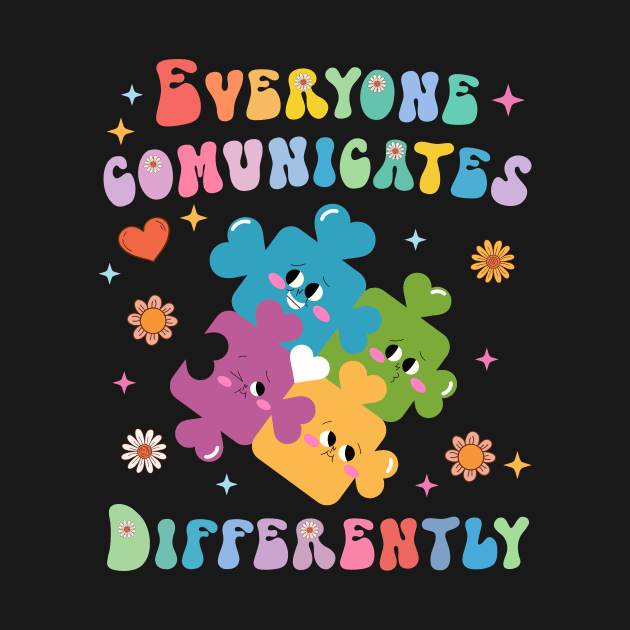 Everyone Communicates Differently Autism Awareness Month Gift For Women by ttao4164