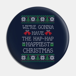 We're gonna have the hap-hap happiest Christmas Pin