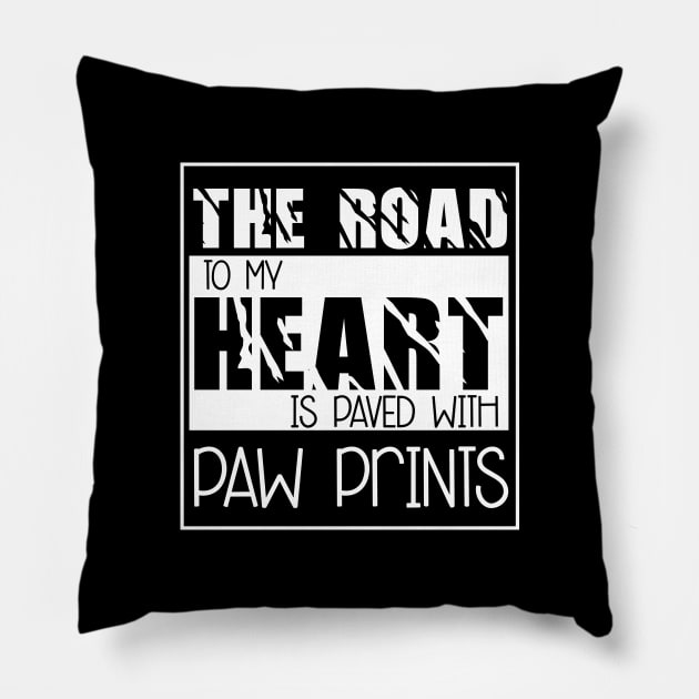 The Road to my heart is paved with paw prints , Dogs , Dogs lovers , National dog day , Dog Christmas day Pillow by Otaka-Design