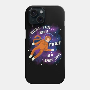 More Fun than a Fart in a Space Suit Phone Case