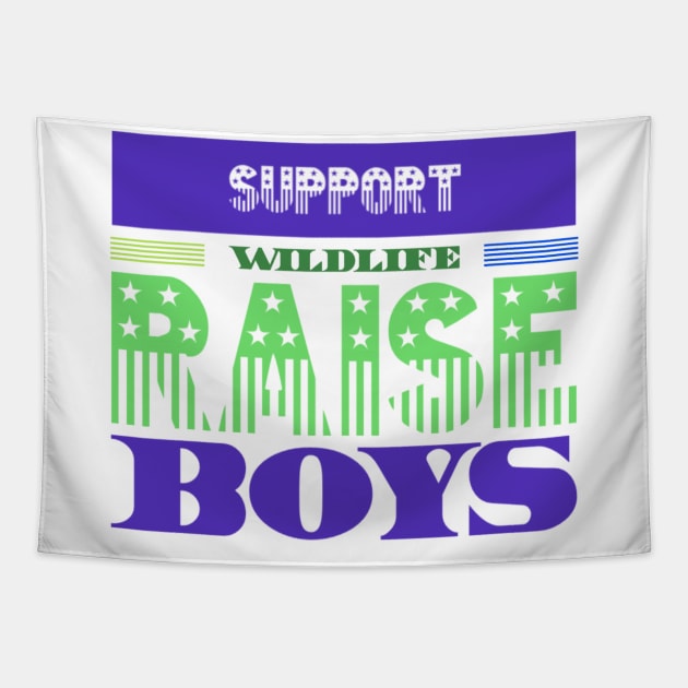 Support Wildlife Raise Boys Tapestry by Graffix