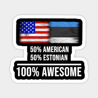 50% American 50% Estonian 100% Awesome - Gift for Estonian Heritage From Estonia Magnet