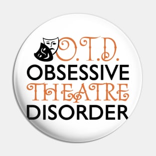 Obsessive Theatre Disorder Pin