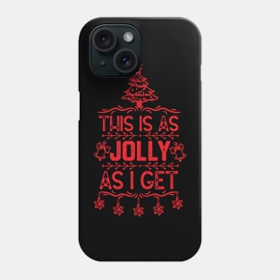 This Is as Jolly as I Get - Funny Xmas Eve Gift Idea Phone Case