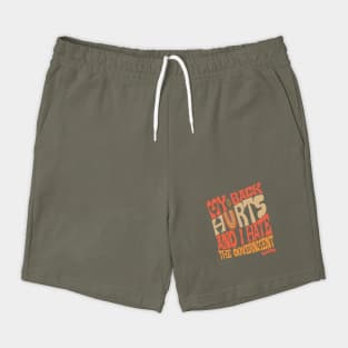 My Back Hurts And I Hate The Government Anti-Trump Shorts