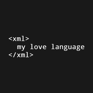 XML is my love language T-Shirt