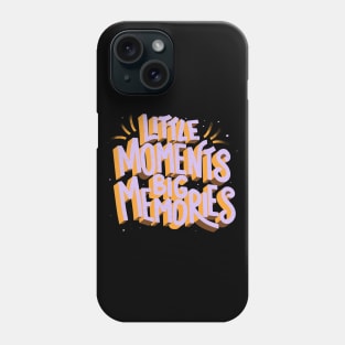 Little Moments Big Memories by Tobe Fonseca Phone Case