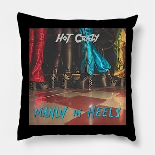 hot crazy manly in heels Pillow