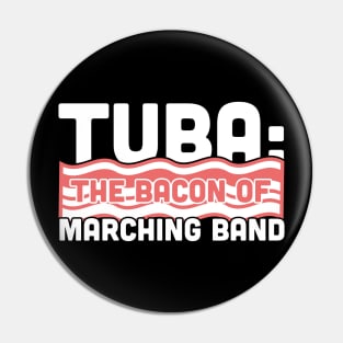 Tuba, The Bacon Of Marching Band Pin