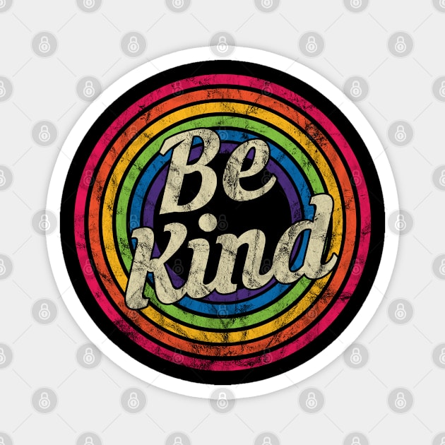 Be Kind - Retro Rainbow Faded-Style Magnet by MaydenArt