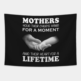 Mothers hold their Childs hand for a lifetime Tapestry