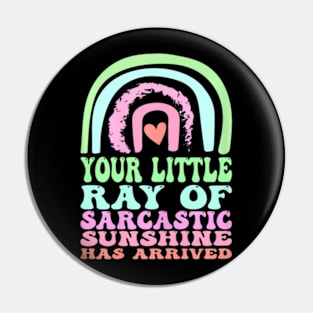 Your Little Ray of Sarcastic Sunshine Has Arrived Pin