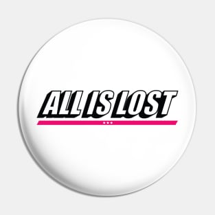 ALL IS LOST Ver.1 Pin