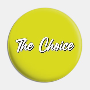 The Choice Pin