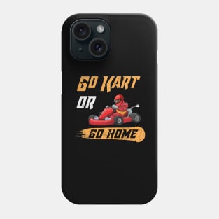 Go Kart Or Go Home Funny Racing Karting Vintage Gift Phone Case