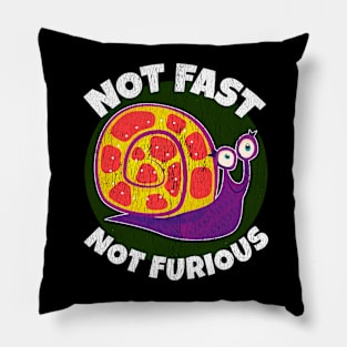 Not Fast Not Furious Funny Snail Lovers Gift Pillow