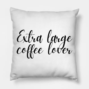 Extra Large Coffee Lover - Coffee Quotes Pillow