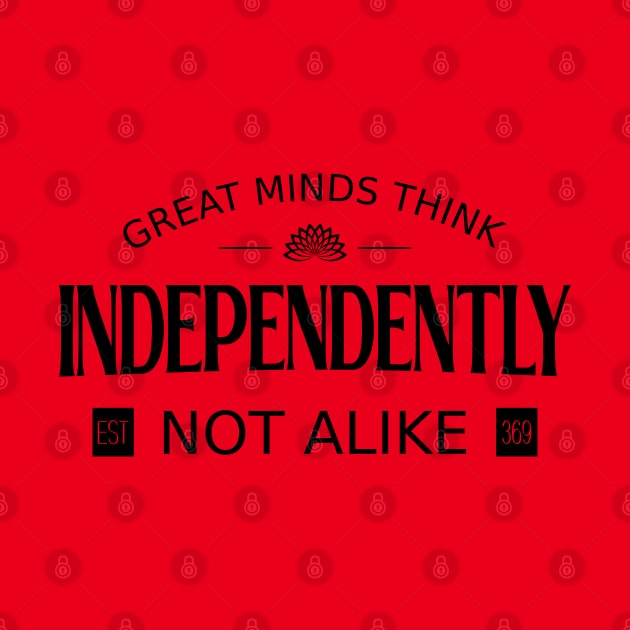 Great minds think independently, not alike | Embrace Change by FlyingWhale369