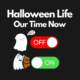 halloween life our time now OFF/ON T-Shirt