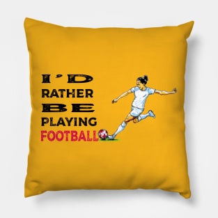 I'd rather be playing football Pillow