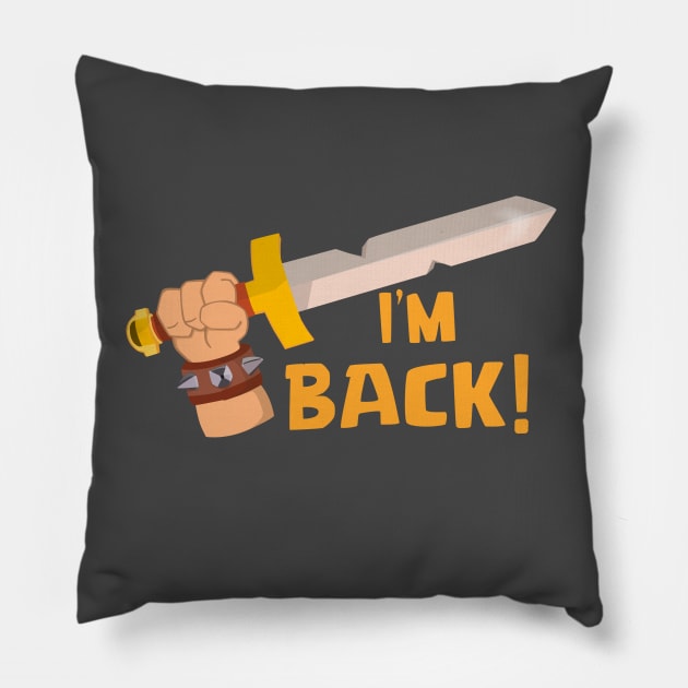 I'm Back Pillow by Marshallpro