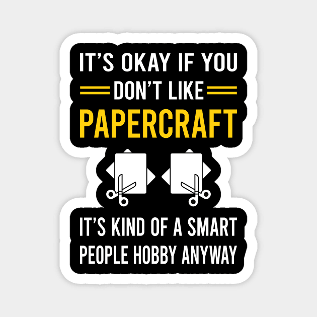 Smart People Hobby Papercraft Paper Craft Crafting Magnet by Bourguignon Aror