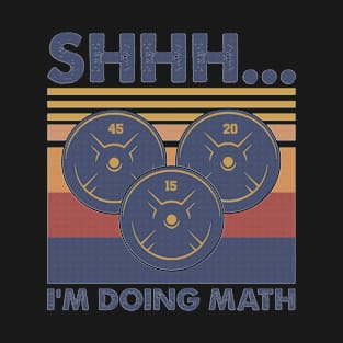 Shhh... i'm doing math weight lifting gym funny gìft T-Shirt