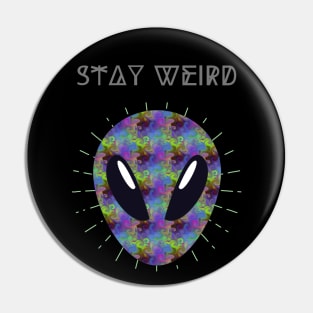 Stay Weird - Cosmic Alien Pin