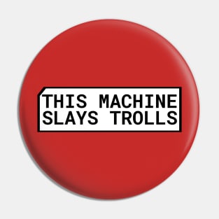 This Machine Slays Trolls Pin