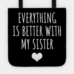 Everything Is Better With My Sister Tote