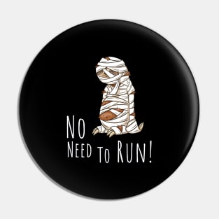 No Need To Run Mummy Halloween Art Sleepy Sloth Pin