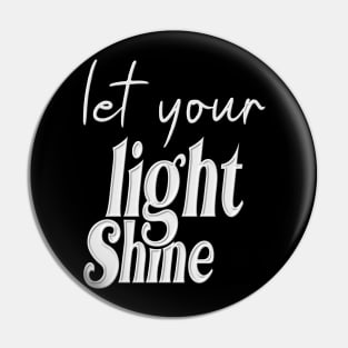 Let You Light Shine Pin