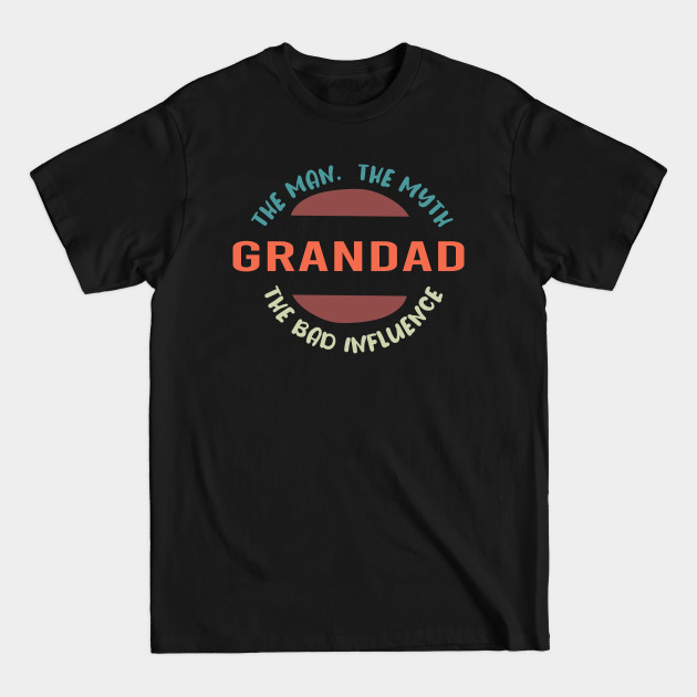 Disover Grandad The Man The Myth The Bad Influence : Funny Grandfathers Joke Humor for Men - The Man Mythnanny Grandparent Day - T-Shirt