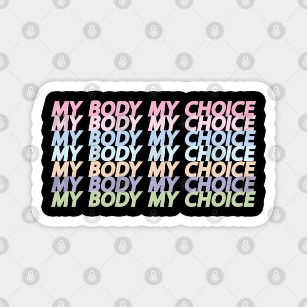 My Body My Choice Magnet by Chelseaforluke