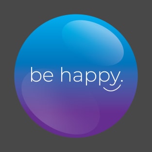 be happy in blue T-Shirt