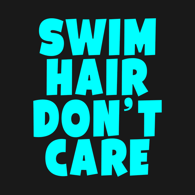 Swim Hair Don't Care by Eyes4