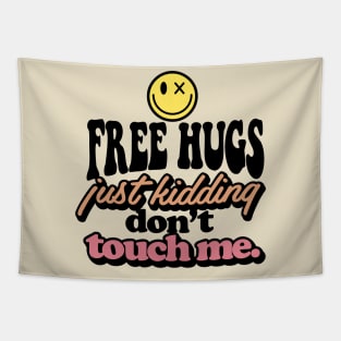 Free hugs just kidding don't touch me Tapestry