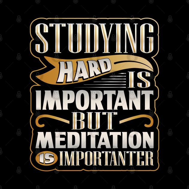 Studying Hard Important but Meditation Importanter by hugandmug