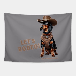 LET’S RODEO! (Black and tan dachshund wearing brown cowboy hat & harness) Tapestry